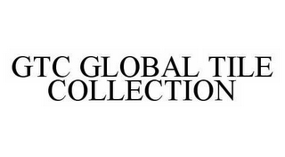 GTC GLOBAL TILE COLLECTION