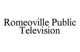 ROMEOVILLE PUBLIC TELEVISION