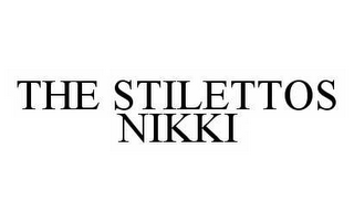 THE STILETTOS NIKKI