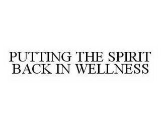 PUTTING THE SPIRIT BACK IN WELLNESS