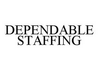 DEPENDABLE STAFFING