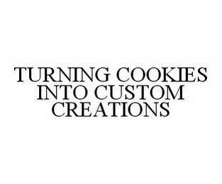 TURNING COOKIES INTO CUSTOM CREATIONS