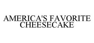 AMERICA'S FAVORITE CHEESECAKE