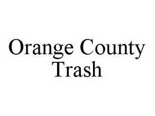 ORANGE COUNTY TRASH