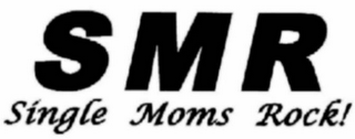 SMR SINGLE MOMS ROCK!