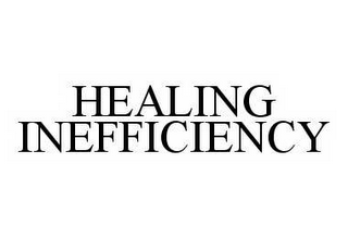 HEALING INEFFICIENCY