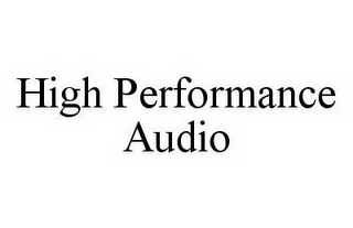 HIGH PERFORMANCE AUDIO