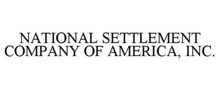 NATIONAL SETTLEMENT COMPANY OF AMERICA, INC.