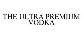 THE ULTRA PREMIUM VODKA