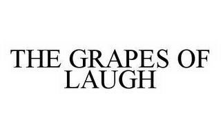 THE GRAPES OF LAUGH