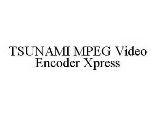 TSUNAMI MPEG VIDEO ENCODER XPRESS