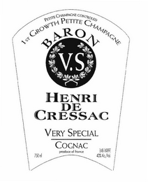 BARON HENRI DE CRESSAC PETITE CHAMPAGNE CONTROLED 1ST GROWTH PETITE CHAMPAGNE V.S VERY SPECIAL COGNAC PRODUCT OF FRANCE 750 ML EMB 16089E 40% ALC./VOL.