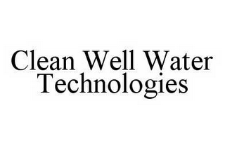 CLEAN WELL WATER TECHNOLOGIES