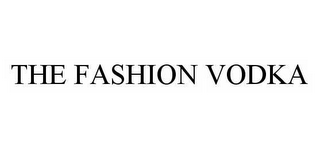THE FASHION VODKA