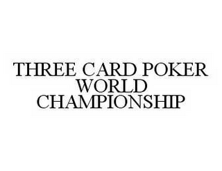 THREE CARD POKER WORLD CHAMPIONSHIP