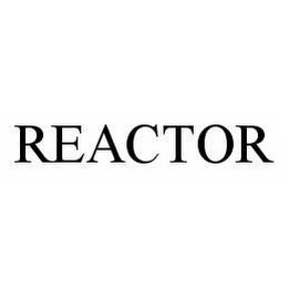 REACTOR