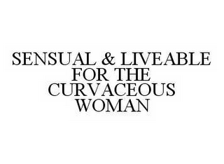 SENSUAL & LIVEABLE FOR THE CURVACEOUS WOMAN