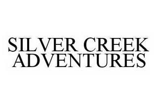 SILVER CREEK ADVENTURES