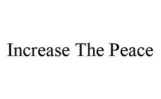 INCREASE THE PEACE