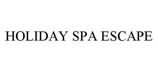 HOLIDAY SPA ESCAPE