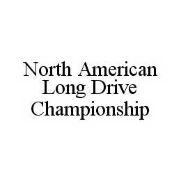 NORTH AMERICAN LONG DRIVE CHAMPIONSHIP