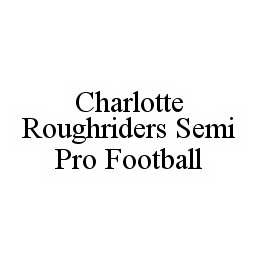 CHARLOTTE ROUGHRIDERS SEMI PRO FOOTBALL