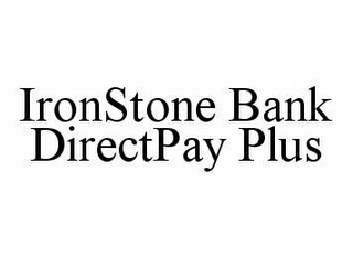 IRONSTONE BANK DIRECTPAY PLUS