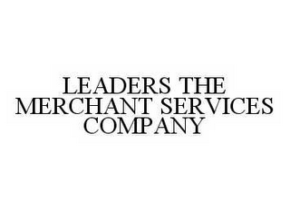 LEADERS THE MERCHANT SERVICES COMPANY