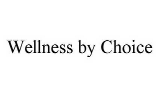 WELLNESS BY CHOICE