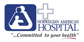 NORWEGIAN AMERICAN HOSPTIAL "...COMMITTED TO YOUR HEALTH"