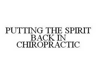 PUTTING THE SPIRIT BACK IN CHIROPRACTIC