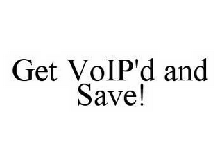 GET VOIP'D AND SAVE!