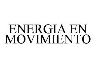 ENERGIA EN MOVIMIENTO