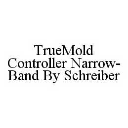 TRUEMOLD CONTROLLER NARROW-BAND BY SCHREIBER