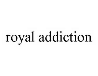 ROYAL ADDICTION