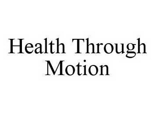 HEALTH THROUGH MOTION