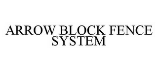 ARROW BLOCK FENCE SYSTEM