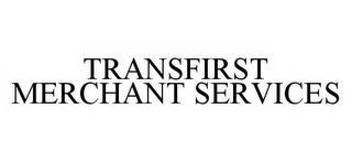 TRANSFIRST MERCHANT SERVICES