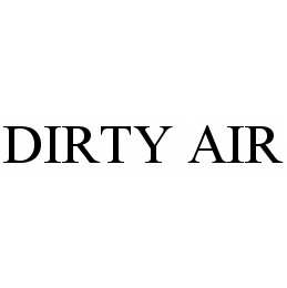 DIRTY AIR