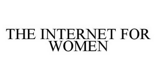 THE INTERNET FOR WOMEN