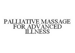 PALLIATIVE MASSAGE FOR ADVANCED ILLNESS