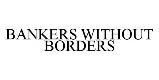 BANKERS WITHOUT BORDERS