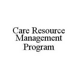 CARE RESOURCE MANAGEMENT PROGRAM