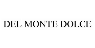 DEL MONTE DOLCE