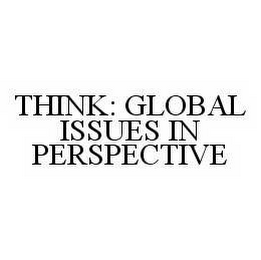 THINK: GLOBAL ISSUES IN PERSPECTIVE