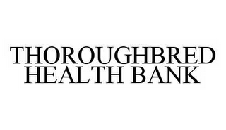 THOROUGHBRED HEALTH BANK