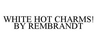 WHITE HOT CHARMS! BY REMBRANDT