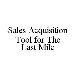 SALES ACQUISITION TOOL FOR THE LAST MILE