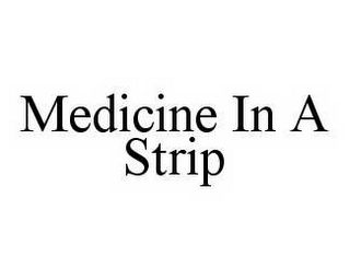 MEDICINE IN A STRIP