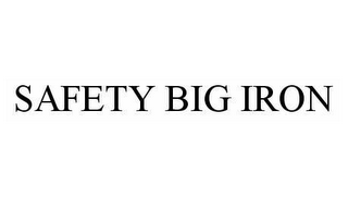 SAFETY BIG IRON